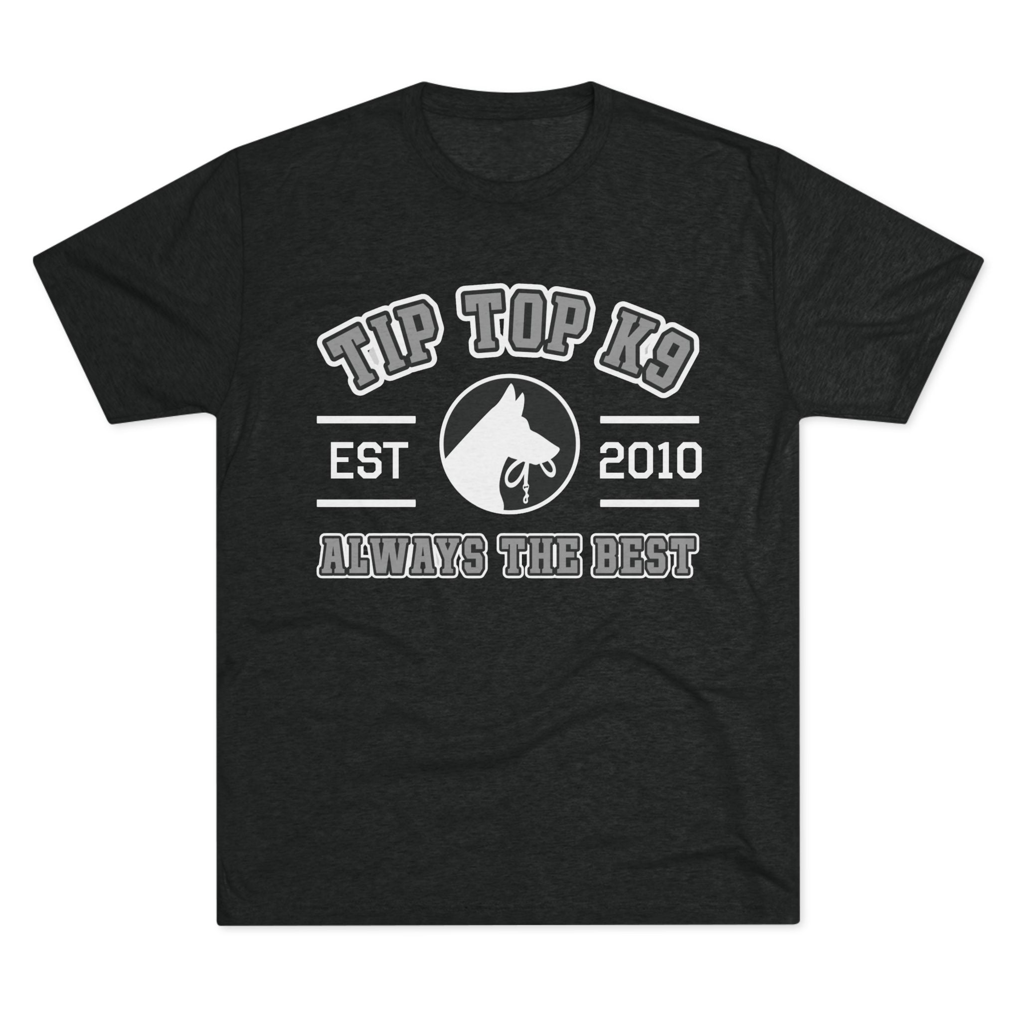 "Always the Best" Tip Top K9 College style Tee